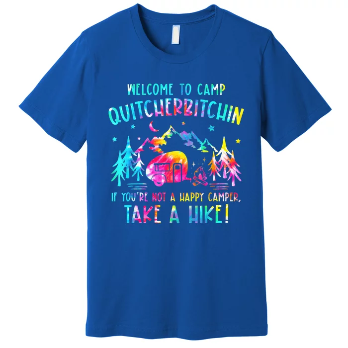 Tie Dye Welcome To Camp Quitcherbitchin Camper Camping Premium T-Shirt