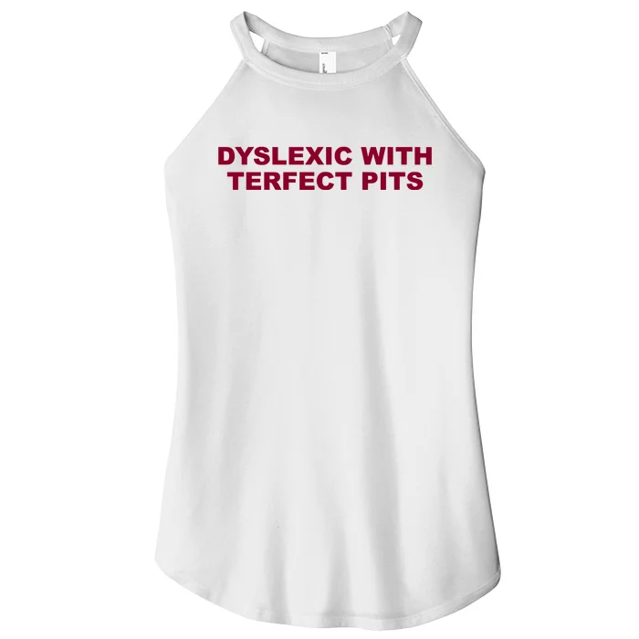 Todaysuniform Dyslexic With Terfect Pits Women’s Perfect Tri Rocker Tank