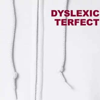 Todaysuniform Dyslexic With Terfect Pits Full Zip Hoodie