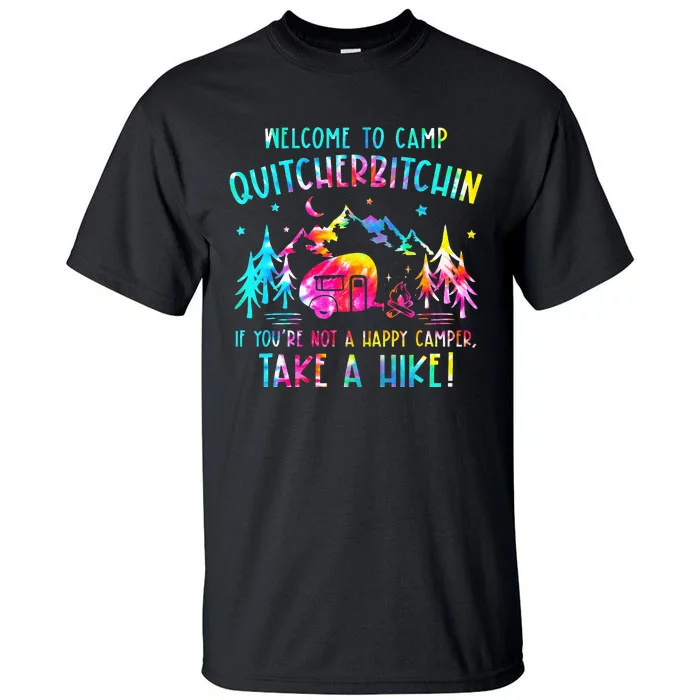 Tie Dye Welcome To Camp Quitcherbitchin Camper Tall T-Shirt