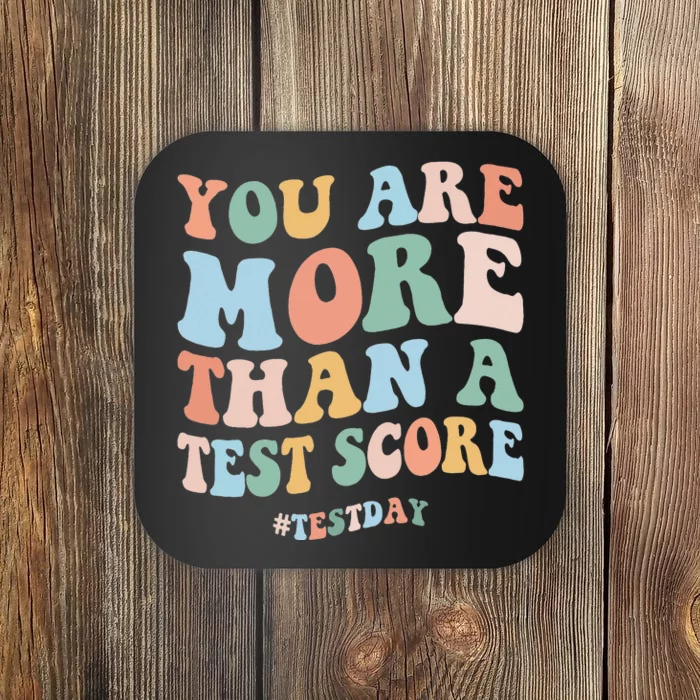 Test Day You Are More Than A Test Score Testing Day Teacher Coaster