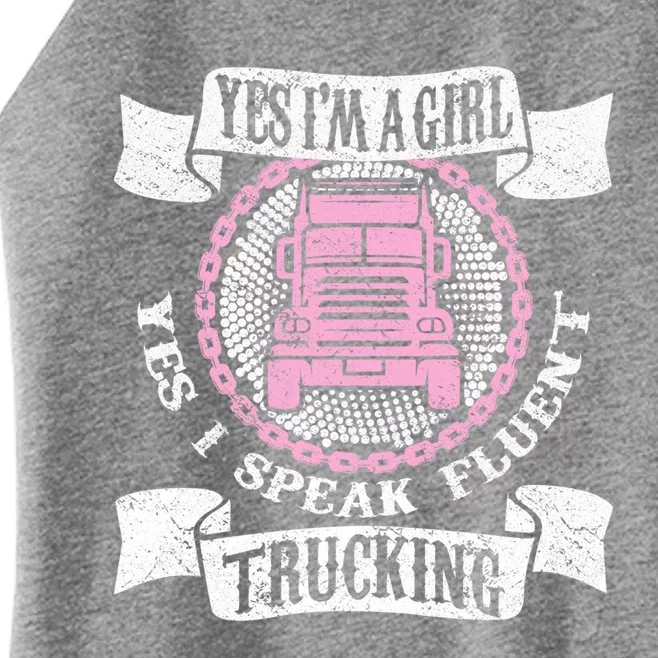 Truck Driver Yes I'm A Girl Cool Gift Funny Trucking Trucker Girl Great Gift Women’s Perfect Tri Rocker Tank