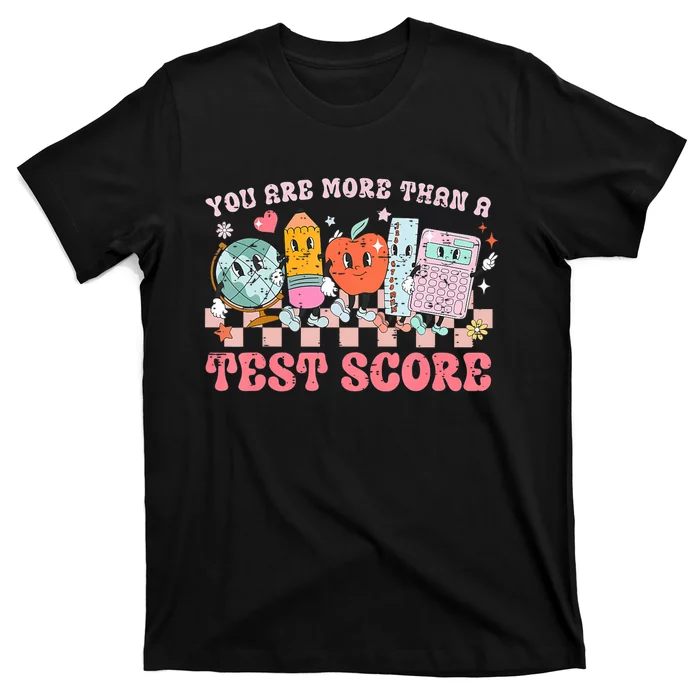 Testing Day You Are More Than A Test Score T-Shirt