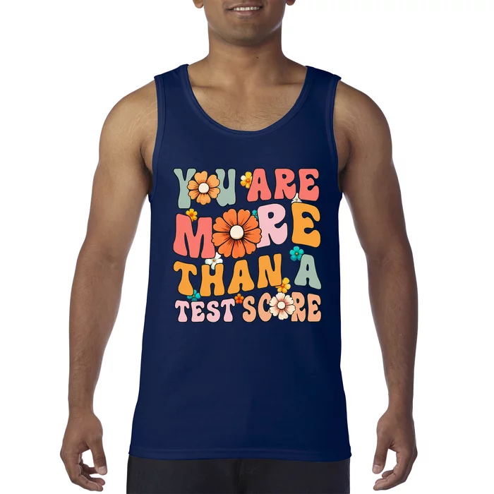 Testing Day You Are More Than A Test Score Teacher Test Day Tank Top