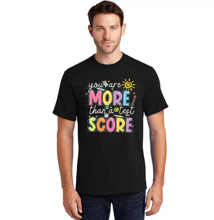 Test Day You Are More Than A Test Score Rock The Test Tall T-Shirt