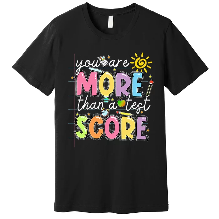 Test Day You Are More Than A Test Score Rock The Test Premium T-Shirt