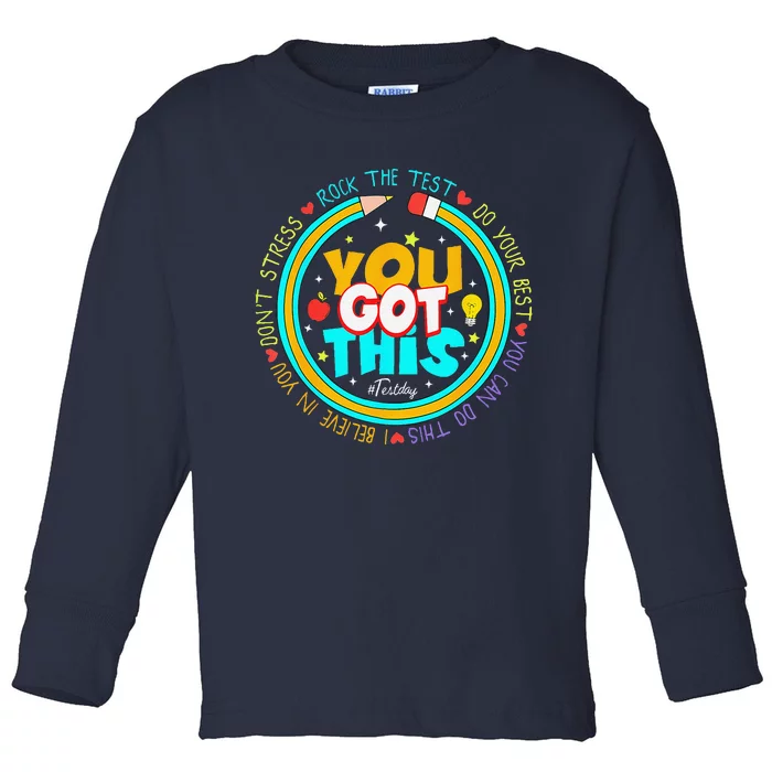 Testing Day You Got This Test Day Rock The Test Teacher Toddler Long Sleeve Shirt