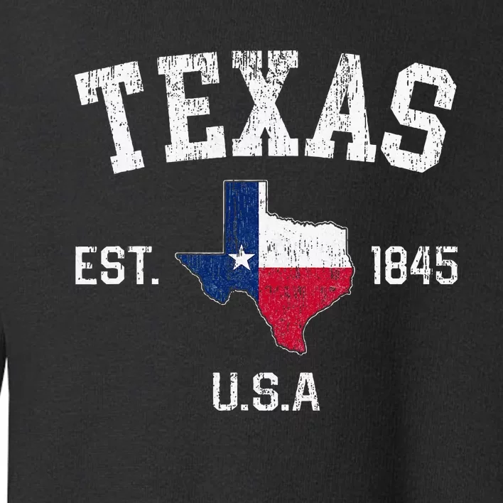 Texas Est 1845 Texas State Flag Map Texan Pride Toddler Sweatshirt