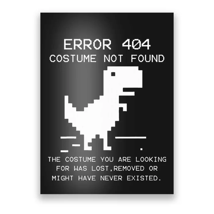 Trex Error 404 Costume Not Found Halloween Coding Programmer Poster