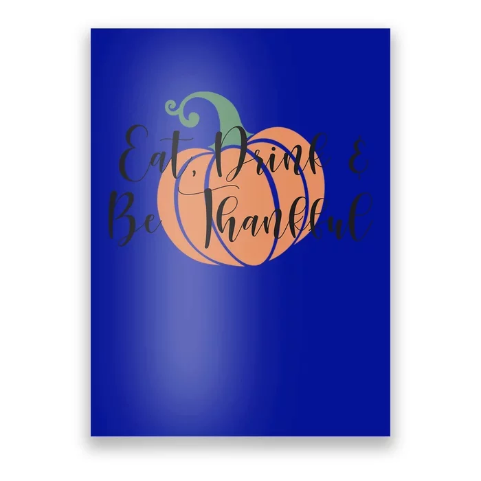 Thanksgiving Eat And Be Thankful Pumpkin Fall Season Meaningful Gift Poster