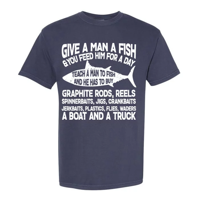 Teach A Man A Fish And He Has To Buy A Boat Garment-Dyed Heavyweight T-Shirt