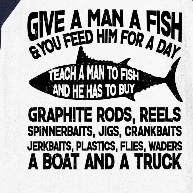 Teach A Man A Fish And He Has To Buy A Boat Baseball Sleeve Shirt