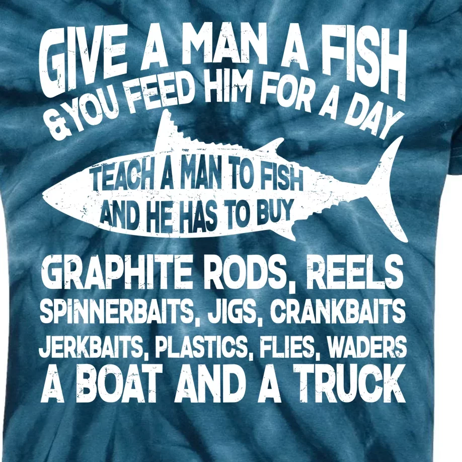 Teach A Man A Fish And He Has To Buy A Boat Kids Tie-Dye T-Shirt