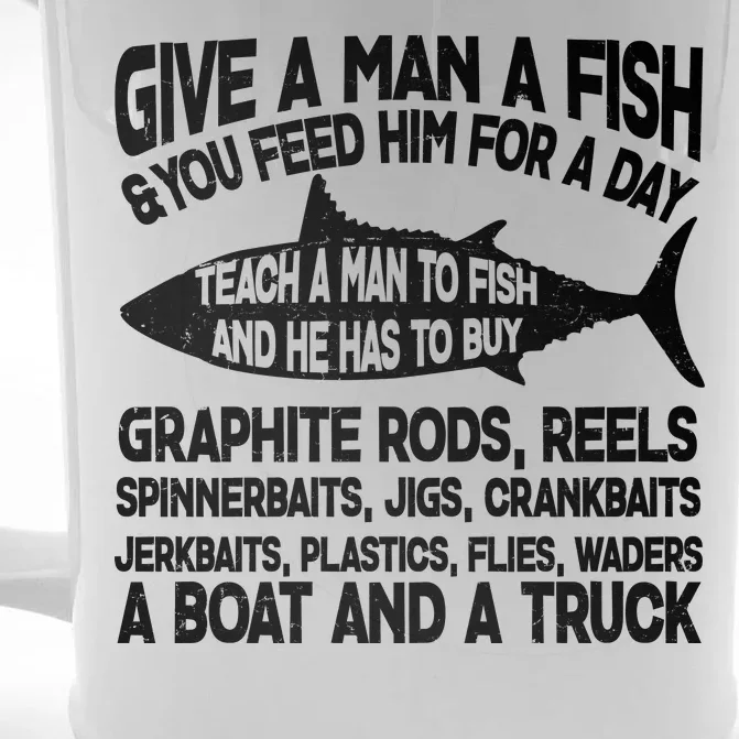 Teach A Man A Fish And He Has To Buy A Boat Front & Back Beer Stein