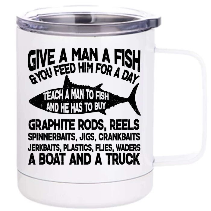 Teach A Man A Fish And He Has To Buy A Boat Front & Back 12oz Stainless Steel Tumbler Cup