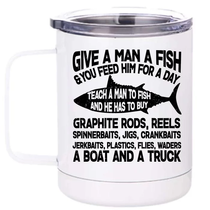 Teach A Man A Fish And He Has To Buy A Boat Front & Back 12oz Stainless Steel Tumbler Cup