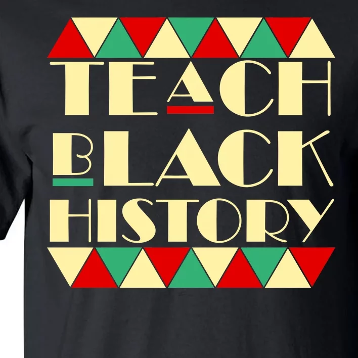 Teach Black History African Pride Tall T-Shirt