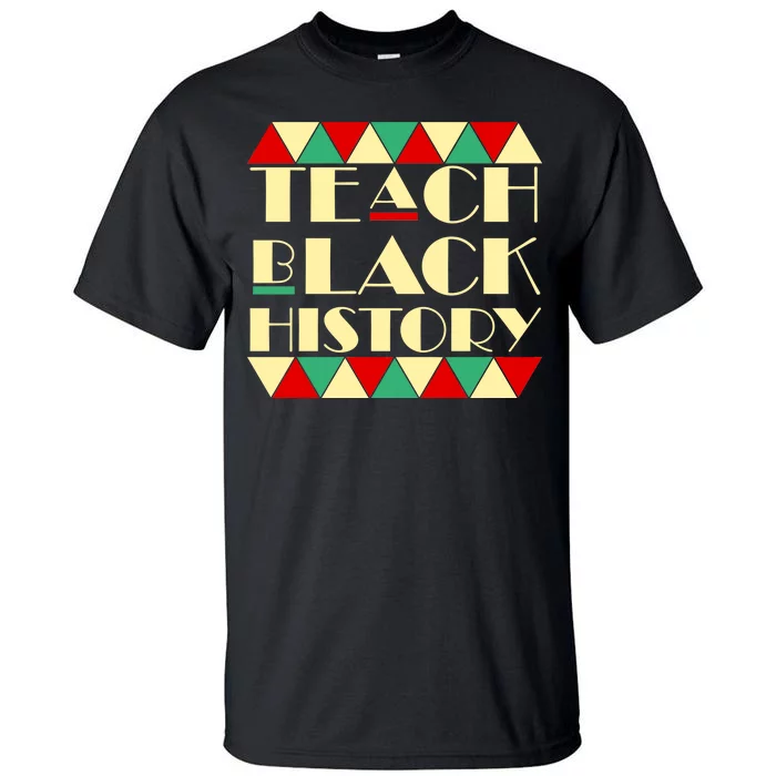 Teach Black History African Pride Tall T-Shirt