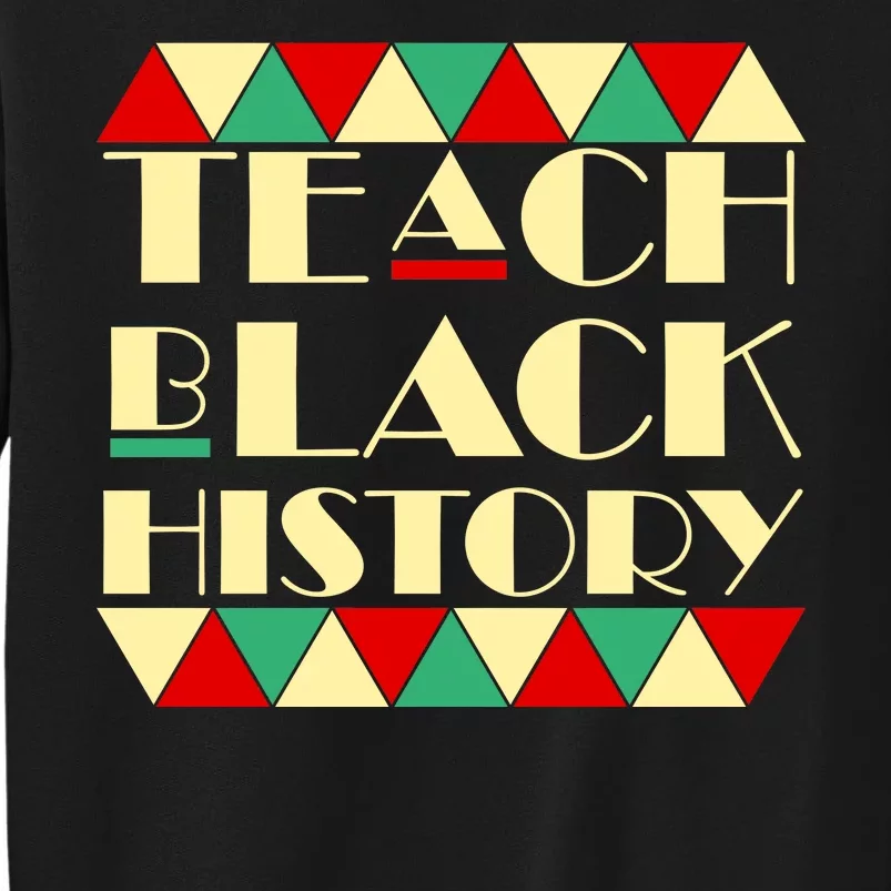 Teach Black History African Pride Tall Sweatshirt