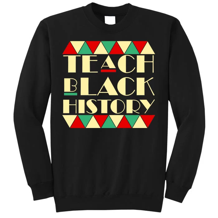 Teach Black History African Pride Tall Sweatshirt