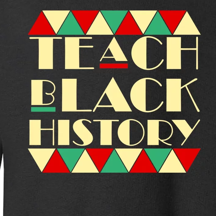 Teach Black History African Pride Toddler Sweatshirt