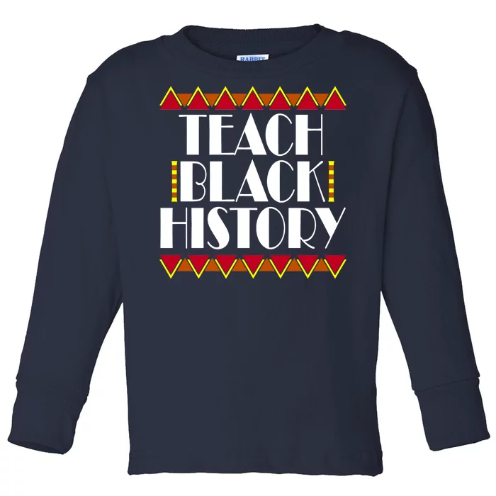 Teach Black History African Teacher Toddler Long Sleeve Shirt