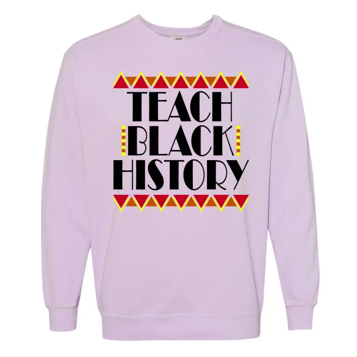 Teach Black History African Teacher Garment-Dyed Sweatshirt