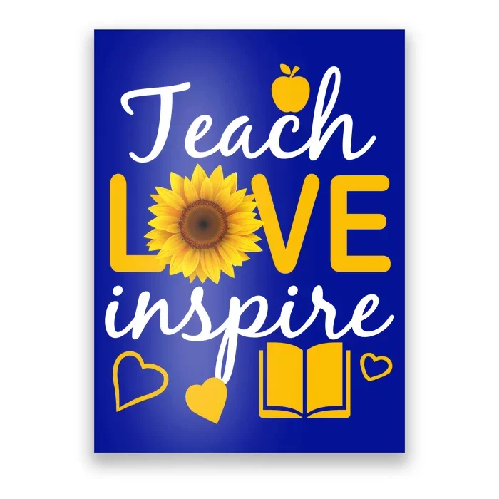 Teach Love And Inspire Sunflower Poster