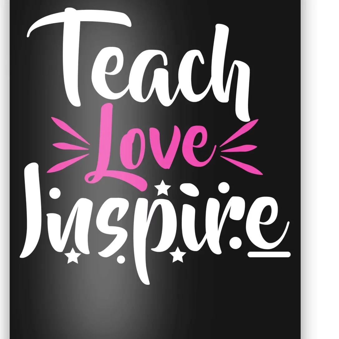 Teach Love Inspire Poster