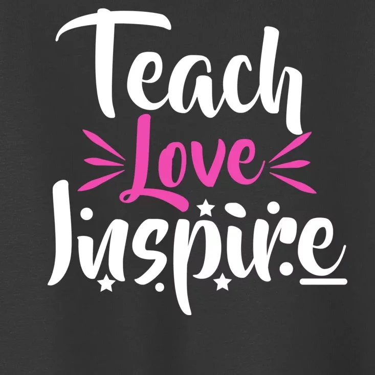 Teach Love Inspire Toddler T-Shirt