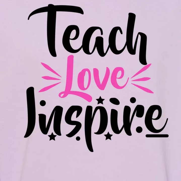 Teach Love Inspire Garment-Dyed Sweatshirt