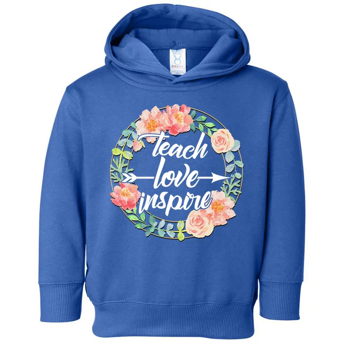 Teach Love Inspire Flower Wreath Toddler Hoodie