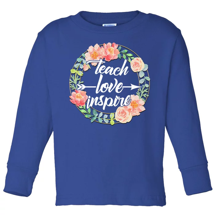 Teach Love Inspire Flower Wreath Toddler Long Sleeve Shirt