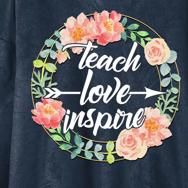 Teach Love Inspire Flower Wreath Hooded Wearable Blanket