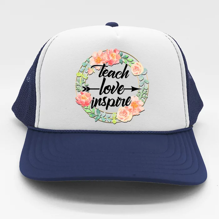 Teach Love Inspire Flower Wreath Trucker Hat