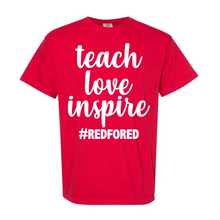 Teach Love Inspire Red For Ed Garment-Dyed Heavyweight T-Shirt