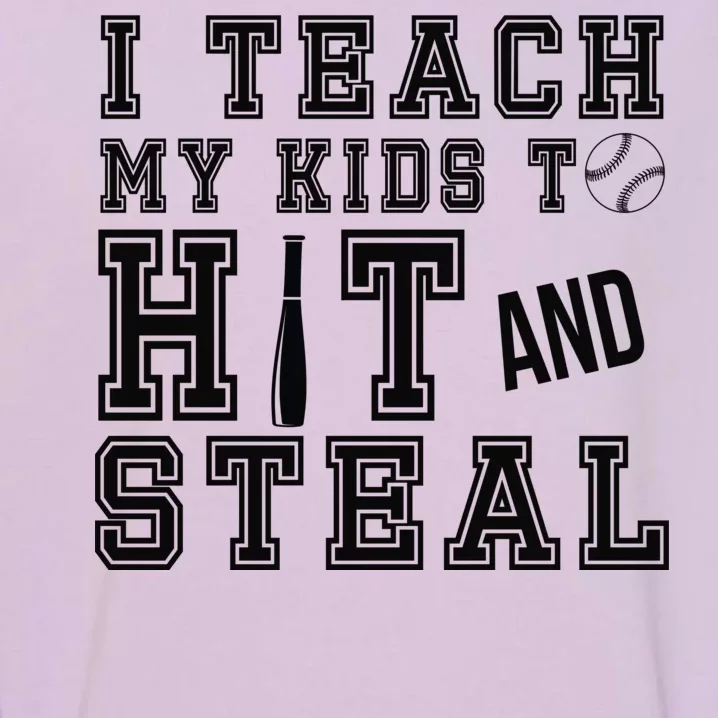 Teach My Kids To Hit And Steal Baseball Garment-Dyed Sweatshirt