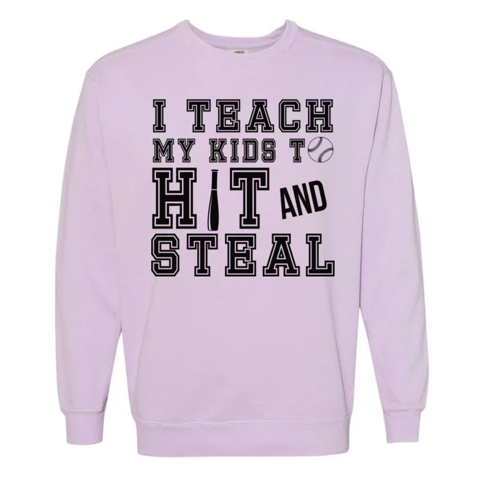 Teach My Kids To Hit And Steal Baseball Garment-Dyed Sweatshirt