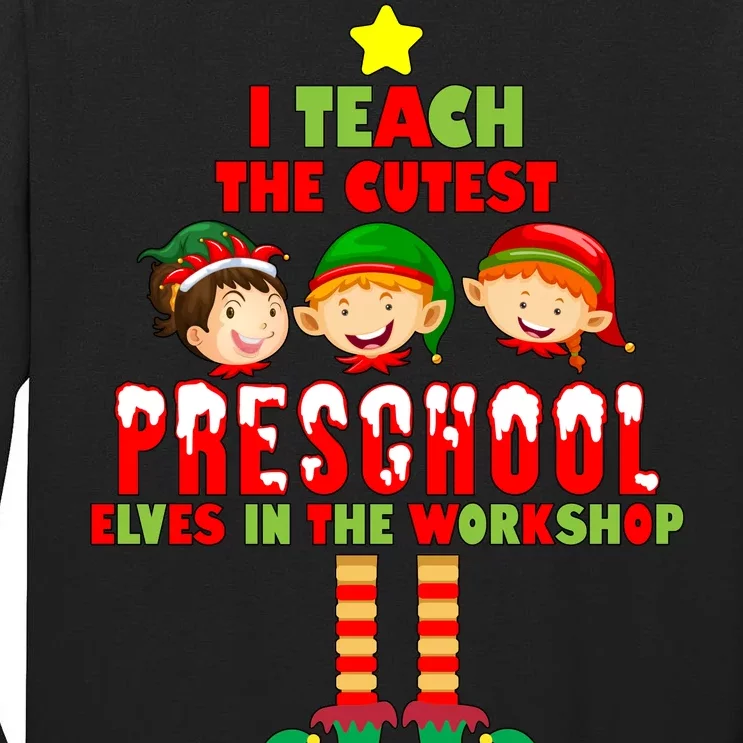 Teach The Cutest Elves Christmas Preschool Teacher Tall Long Sleeve T-Shirt