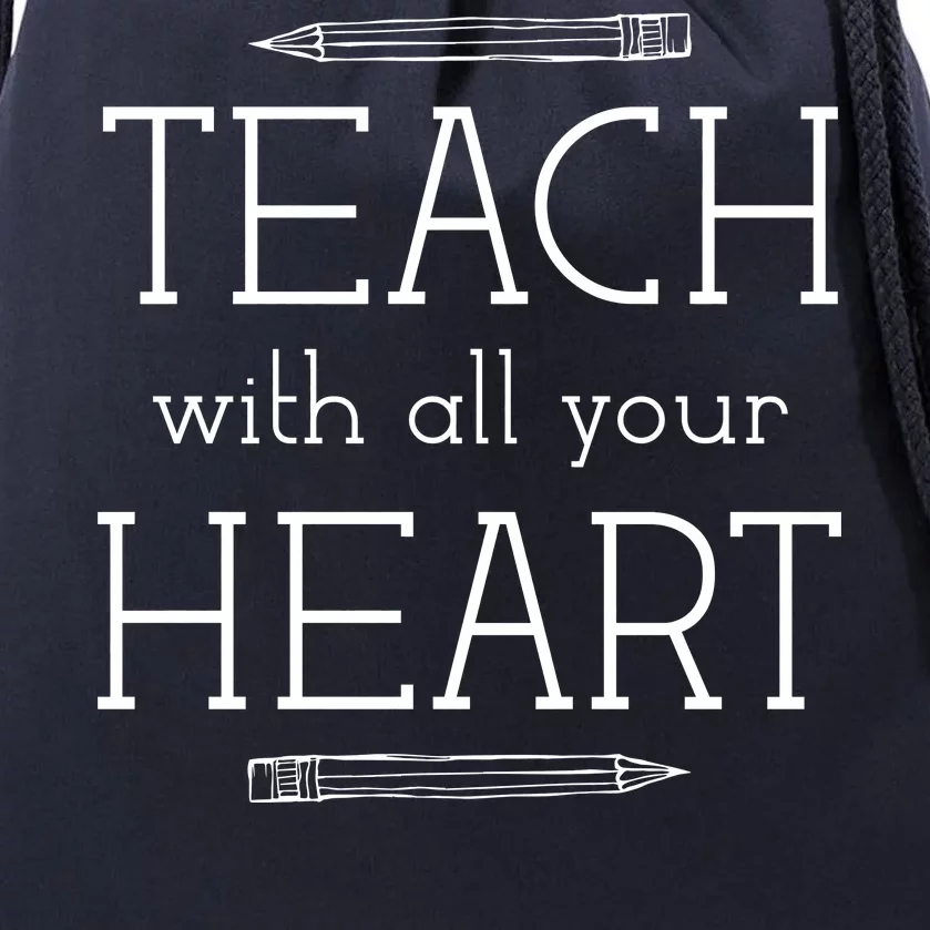 Teach With All Your Heart Drawstring Bag