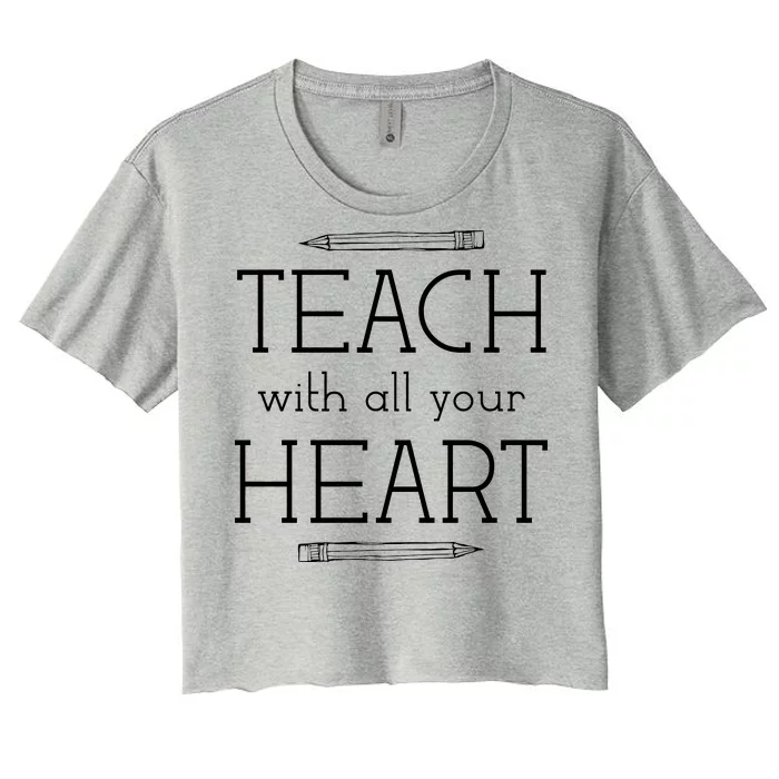 Teach With All Your Heart Women's Crop Top Tee