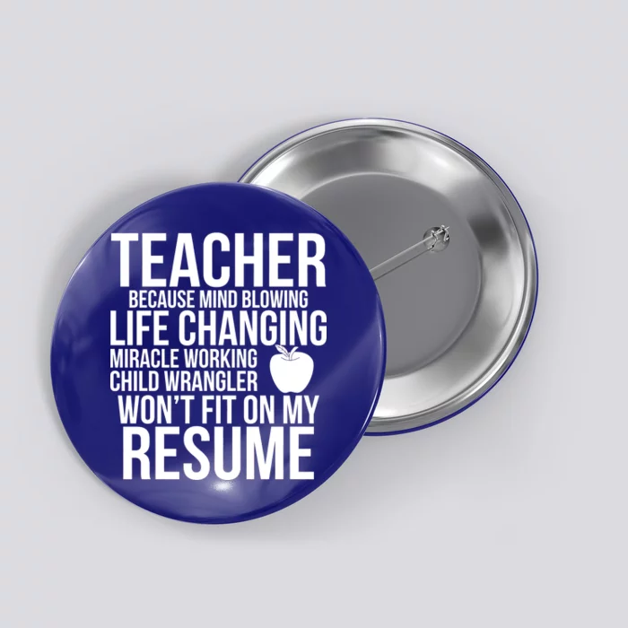 Teacher Because Life Changing Miracle Working Child Wrangler Resume Button