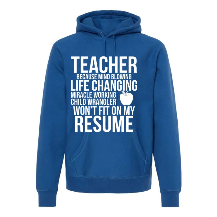 Teacher Because Life Changing Miracle Working Child Wrangler Resume Premium Hoodie