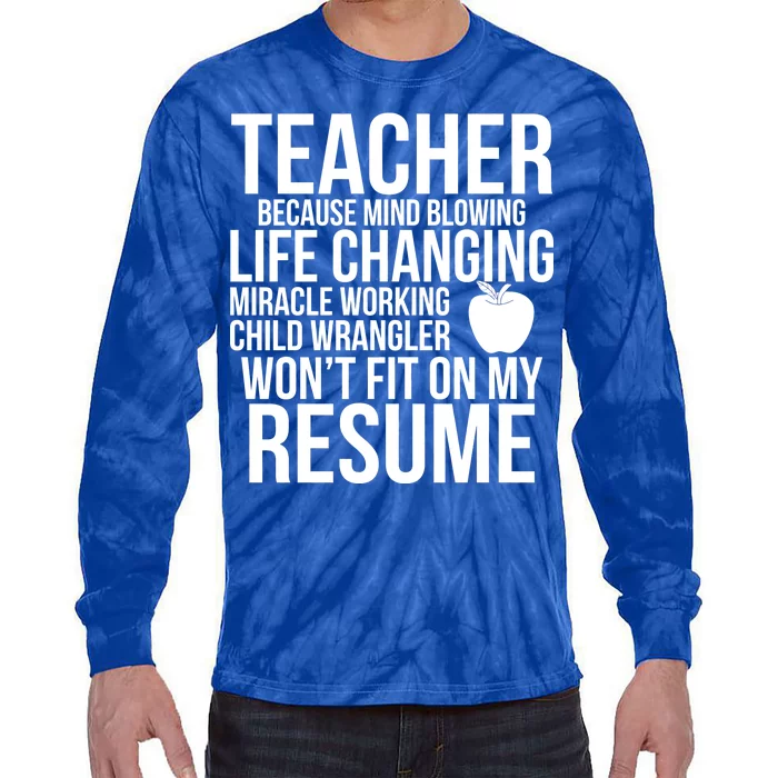 Teacher Because Life Changing Miracle Working Child Wrangler Resume Tie-Dye Long Sleeve Shirt