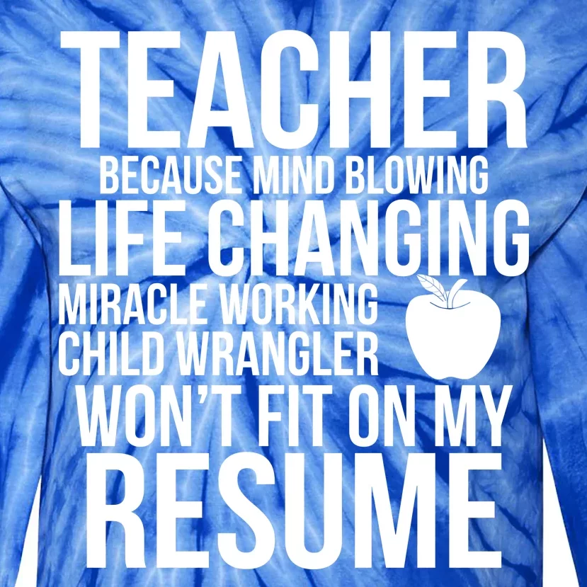 Teacher Because Life Changing Miracle Working Child Wrangler Resume Tie-Dye Long Sleeve Shirt