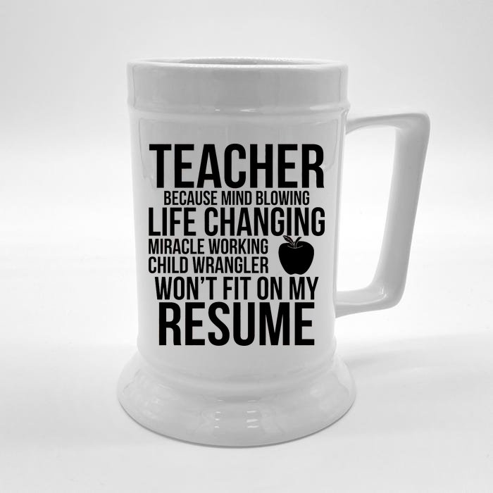 Teacher Because Life Changing Miracle Working Child Wrangler Resume Front & Back Beer Stein