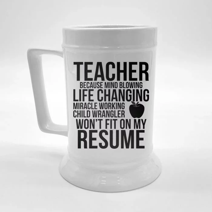 Teacher Because Life Changing Miracle Working Child Wrangler Resume Front & Back Beer Stein