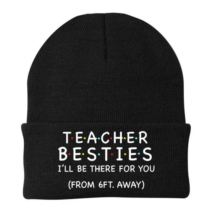 Teacher Besties I'll Be There For You 6ft Away Knit Cap Winter Beanie