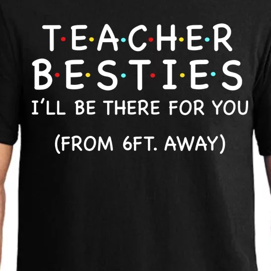 Teacher Besties I'll Be There For You 6ft Away Pajama Set