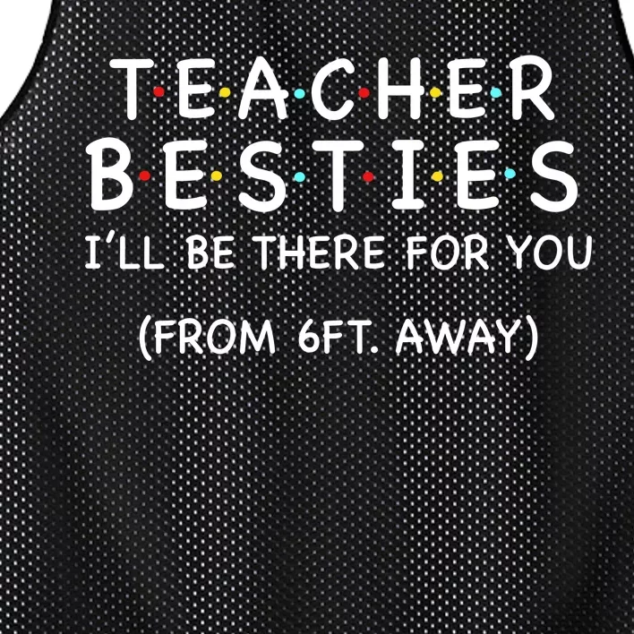 Teacher Besties I'll Be There For You 6ft Away Mesh Reversible Basketball Jersey Tank